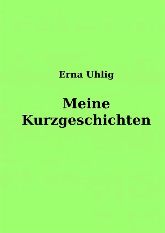 Cover for Uhlig · Meine Kurzgeschichten (Buch) (2018)