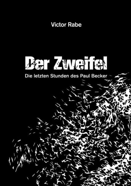 Cover for Rabe · Der Zweifel - Die letzten Stunden (Buch) (2019)