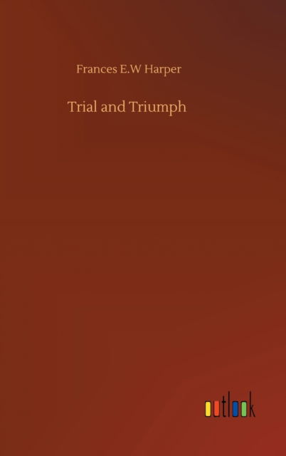 Cover for Frances E W Harper · Trial and Triumph (Gebundenes Buch) (2020)