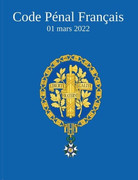 Code Penal Francais - Dgr Law Books - Bücher - Books on Demand - 9783753435848 - 11. März 2022