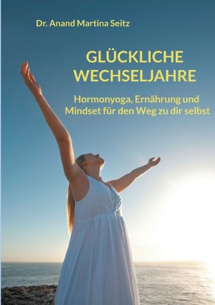 Cover for Anand Martina Seitz · Gluckliche Wechseljahre (Paperback Book) (2022)