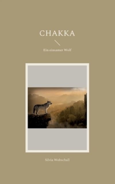 Chakka - Silvia Wobschall - Livros - Books on Demand Gmbh - 9783755796848 - 21 de fevereiro de 2022