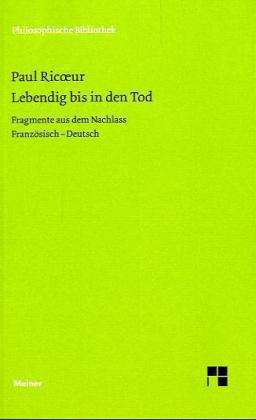 Phil.bib.614 Ricoeur.lebendig Bis In D. - Paul Ricoeur - Books -  - 9783787319848 - 