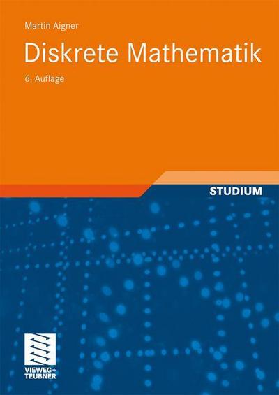 Cover for Aigner, Martin (Freie University Berlin West Germany) · Diskrete Mathematik - Vieweg Studium; Aufbaukurs Mathematik (Paperback Book) [6th 6., Korr. Aufl. 2006 edition] (2006)