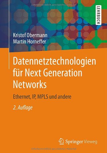 Cover for Kristof Obermann · Datennetztechnologien Fur Next Generation Networks: Ethernet, Ip, Mpls Und Andere (Paperback Book) [2nd 2., Akt. Und Verb. Aufl. 2013 edition] (2013)