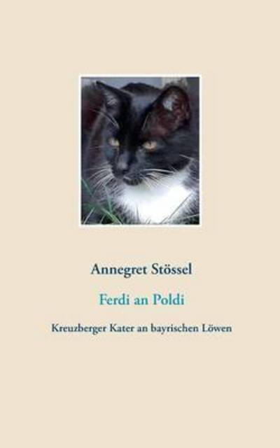 Cover for Annegret Stoessel · Ferdi an Poldi: Kreuzberger Kater an bayrischen Loewen (Paperback Book) (2016)