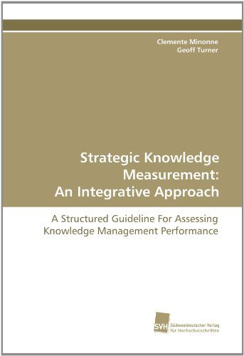 Cover for Geoff Turner · Strategic Knowledge Measurement: an Integrative Approach: a Structured Guideline for Assessing Knowledge Management Performance (Paperback Book) (2010)