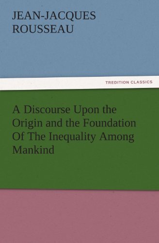 Cover for Jean-jacques Rousseau · A Discourse Upon the Origin and the Foundation of the Inequality Among Mankind (Tredition Classics) (Paperback Bog) (2011)