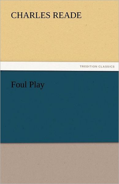 Cover for Charles Reade · Foul Play (Tredition Classics) (Pocketbok) (2011)