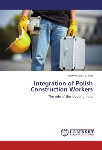 Cover for Przemyslaw L. Cielen · Integration of Polish Construction Workers: the Role of the Labour Unions (Taschenbuch) (2011)