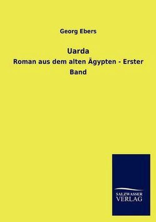 Uarda - Georg Ebers - Książki - Salzwasser-Verlag GmbH - 9783846016848 - 8 stycznia 2013