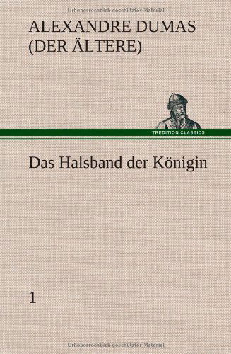 Cover for Alexandre Dumas (Der Ltere) · Das Halsband Der Konigin - 1 (Hardcover Book) [German edition] (2012)