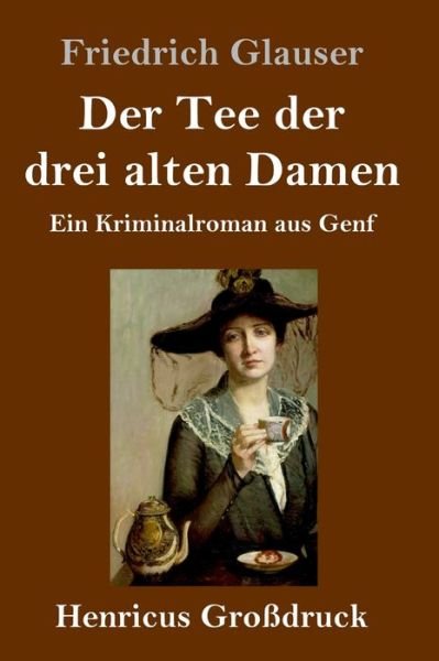 Cover for Friedrich Glauser · Der Tee der drei alten Damen (Grossdruck) (Inbunden Bok) (2019)