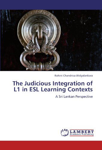 Cover for Rohini Chandrica Widyalankara · The Judicious Integration of L1 in Esl Learning Contexts: a Sri Lankan Perspective (Paperback Book) (2012)