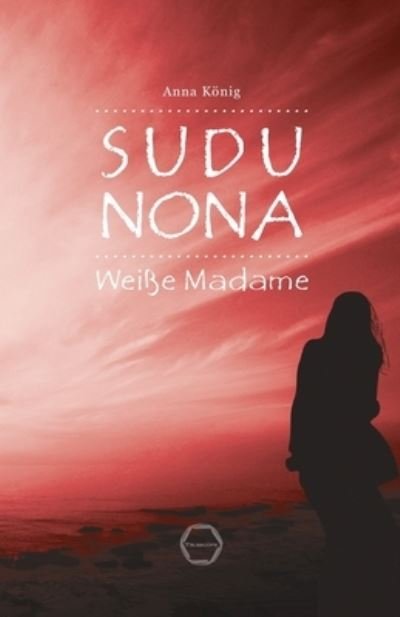 Cover for Konig Anna Konig · SUDU NONA - Weie Madame - (Paperback Book) (2010)