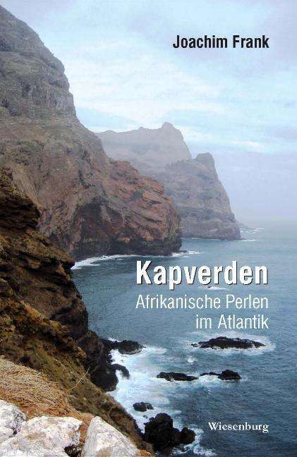 Kapverden - Afrikanische Perlen - Frank - Books -  - 9783943528848 - 