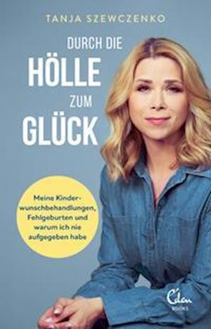 Cover for Tanja Szewczenko · Durch die Hölle zum Glück (Book) (2022)