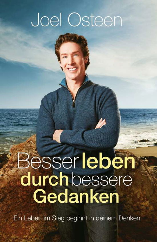 Cover for Joel Osteen · Besser leben durch bessere Gedanken (Hardcover Book) (2018)