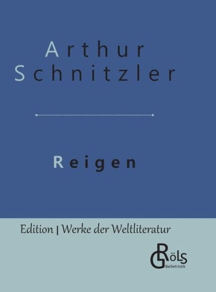 Cover for Arthur Schnitzler · Reigen: Gebundene Ausgabe (Inbunden Bok) (2020)