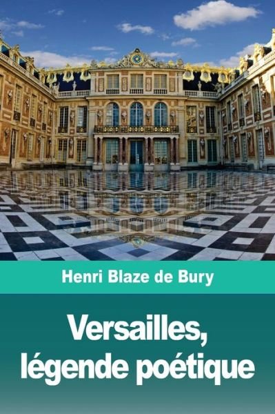 Cover for Henri Blaze De Bury · Versailles, legende poetique (Taschenbuch) (2019)