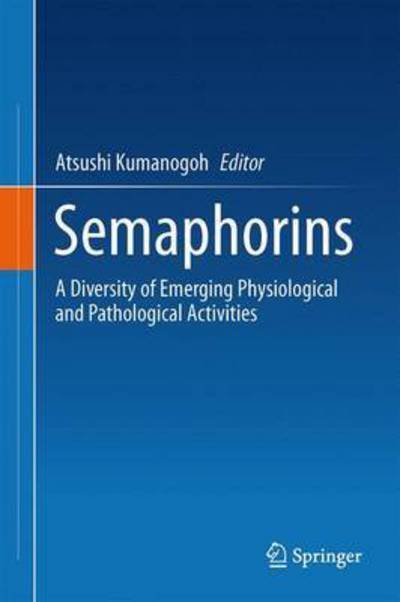 Atsushi Kumanogoh · Semaphorins: A Diversity of Emerging Physiological and Pathological Activities (Inbunden Bok) [2015 edition] (2015)