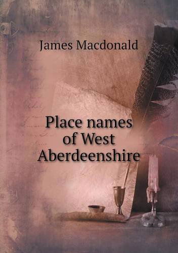 Cover for James Macdonald · Place Names of West Aberdeenshire (Paperback Book) (2013)