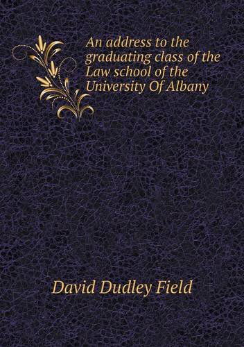 Cover for David Dudley Field · An Address to the Graduating Class of the Law School of the University of Albany (Paperback Book) (2013)