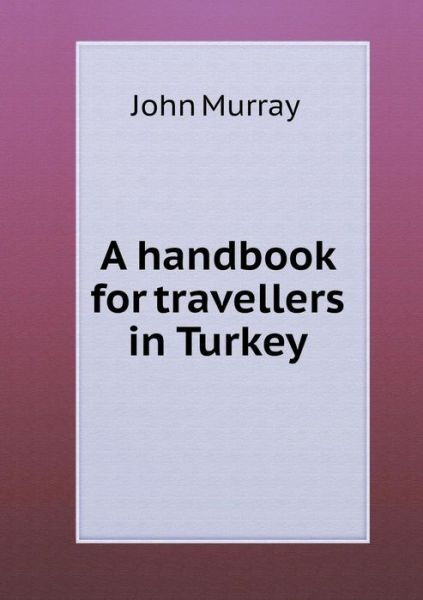 Cover for John Murray · A Handbook for Travellers in Turkey (Paperback Book) (2015)