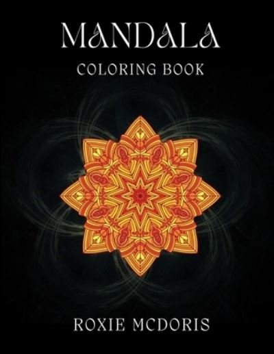 Cover for Roxie McDoris · Mandala Coloring Book (Paperback Book) (2021)