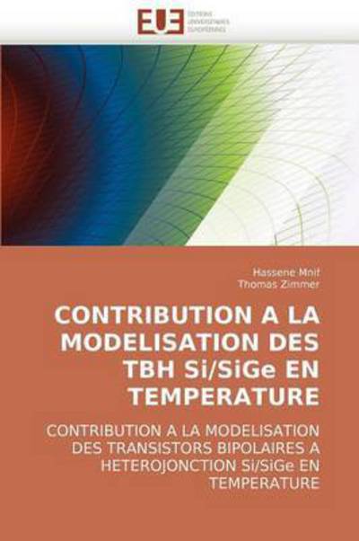 Cover for Thomas Zimmer · Contribution a La Modelisation Des Tbh Si/sige en Temperature: Contribution a La Modelisation Des Transistors Bipolaires a Heterojonction Si/sige en Temperature (Paperback Book) [French edition] (2018)