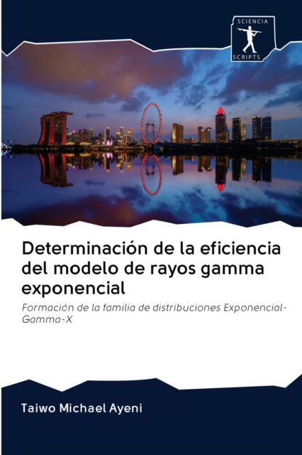 Cover for Taiwo Michael Ayeni · Determinacion de la eficiencia del modelo de rayos gamma exponencial (Pocketbok) (2020)