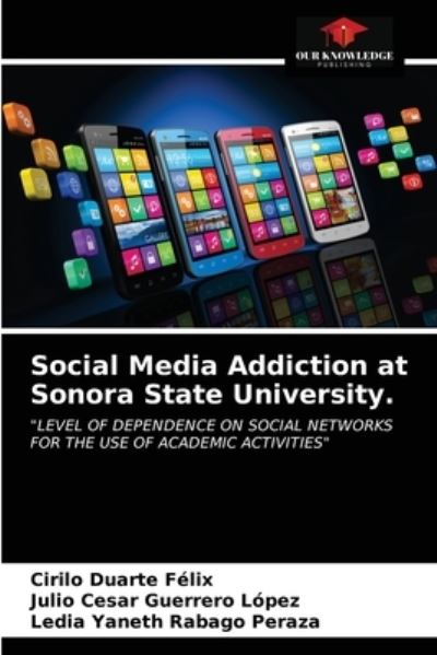 Cover for Cirilo Duarte Felix · Social Media Addiction at Sonora State University. (Paperback Book) (2020)