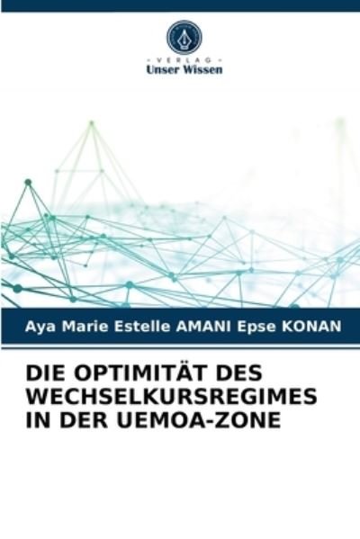 Cover for Aya Marie Estelle Amani Epse Konan · Die Optimitat Des Wechselkursregimes in Der Uemoa-Zone (Paperback Bog) (2021)