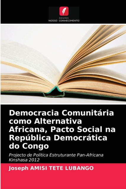 Cover for Joseph Amisi Tete Lubango · Democracia Comunitaria como Alternativa Africana, Pacto Social na Republica Democratica do Congo (Paperback Book) (2021)
