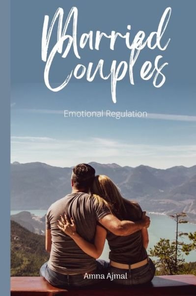 Cover for Amna Ajmal · Married Couples - Emotional Regulation (Pocketbok) (2022)