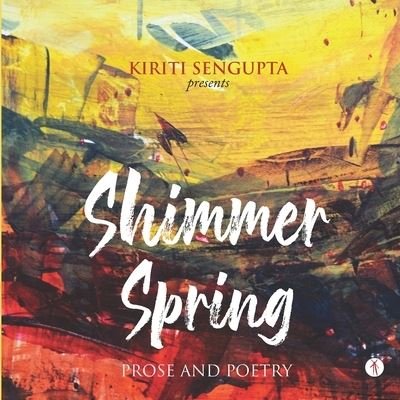 Cover for Kiriti Sengupta · Shimmer Spring (Pocketbok) (2020)