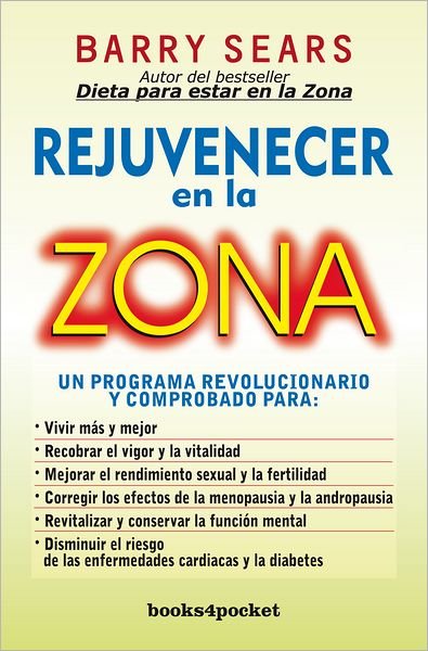 Cover for Barry Sears · Rejuvenecer en La Zona (Spanish Edition) (Books4pocket Crecimiento Y Salud) (Paperback Bog) [Spanish, Tra edition] (2011)