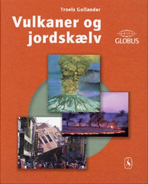 Cover for Troels Gollander · GLOBUS: Vulkaner og jordskælv (Bound Book) [1.º edición] [Indbundet] (2001)
