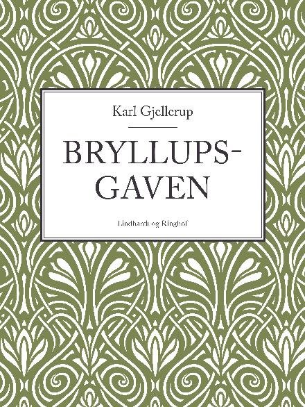 Cover for Karl Gjellerup · Bryllupsgaven (Sewn Spine Book) [1º edição] (2017)