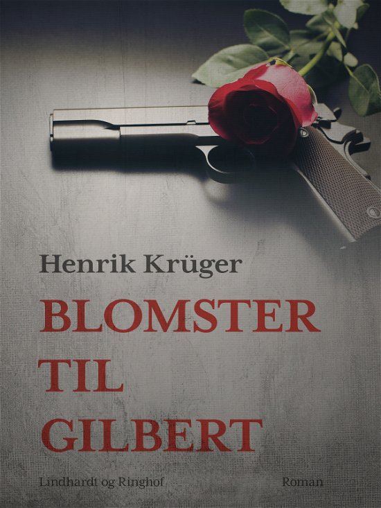 Cover for Henrik Krüger · Blomster til Gilbert (Heftet bok) [1. utgave] (2018)