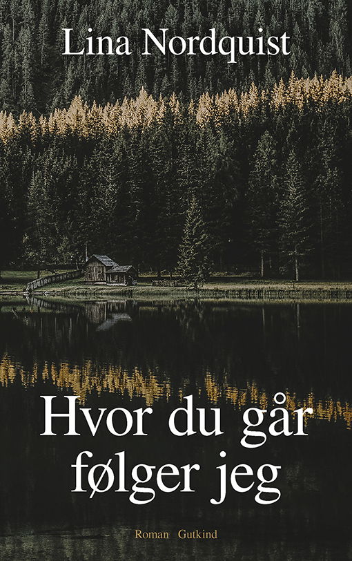 Cover for Lina Nordquist · Hvor du går, følger jeg (Innbunden bok) [1. utgave] (2022)