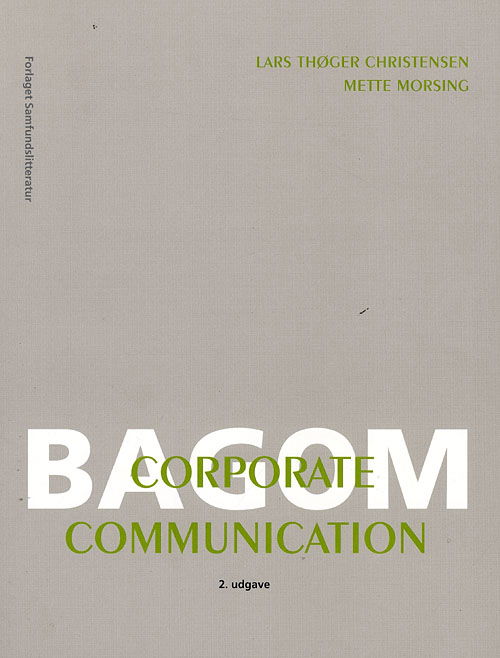 Bag om corporate communication - Lars Thøger Christensen¤Mette Morsing - Bücher - Samfundslitteratur - 9788759313848 - 3. September 2008