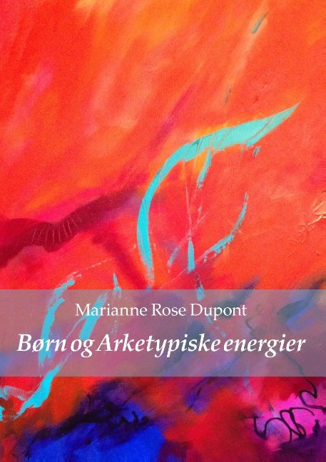 Cover for Marianne Rose Dupont · Børn og Arketypiske energier (Paperback Book) [1.º edición] (2015)