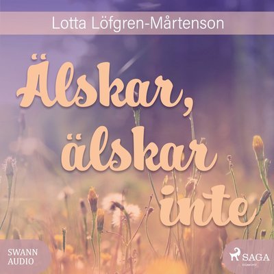 Om Emma: Älskar, älskar inte - Lotta Löfgren-Mårtenson - Lydbok - Saga Egmont & Swann Audio - 9788771896848 - 17. juni 2017