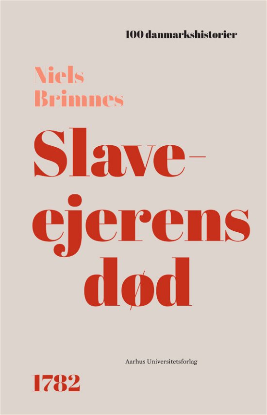 Cover for Niels Brimnes · 100 Danmarkshistorier 54: Slaveejerens død (Gebundesens Buch) [1. Ausgabe] (2022)