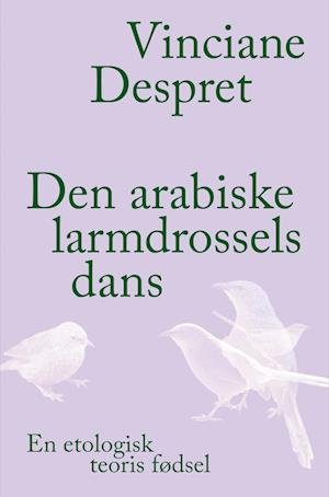 Cover for Vinciane Despret · Den arabiske larmdrossels dans (Paperback Book) [1er édition] (2023)