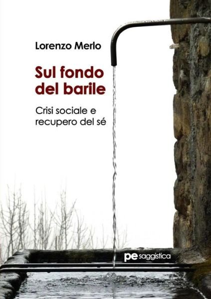 Cover for Lorenzo Merlo · Sul fondo del barile. Crisi sociale e recupero del sZ (Paperback Book) (2018)