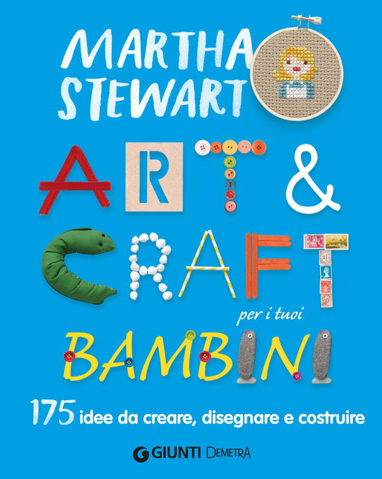 Art & Craft Per I Tuoi Bambini. 175 Idee Da Creare, Disegnare E Costruire - Martha Stewart - Książki -  - 9788844044848 - 