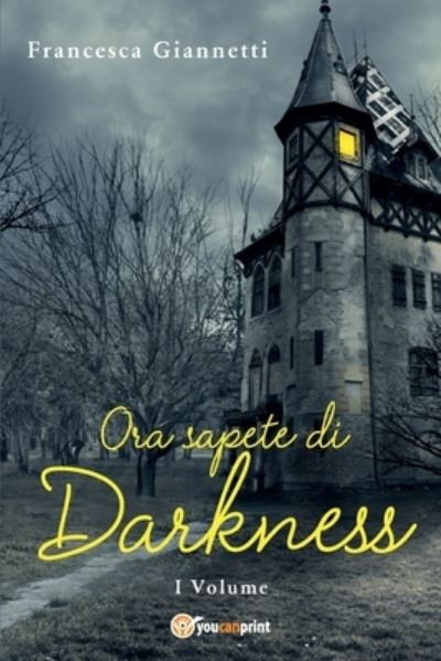 Cover for Francesca Giannetti · Ora sapete di darkness (Paperback Book) (2017)