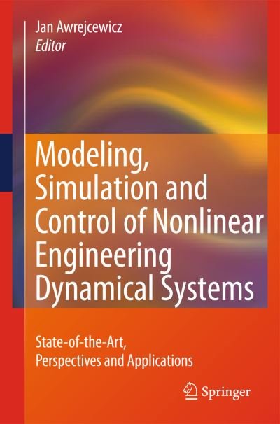 Jan Awrejcewicz · Modeling, Simulation and Control of Nonlinear Engineering Dynamical Systems: State-of-the-Art, Perspectives and Applications (Paperback Book) [Softcover reprint of hardcover 1st ed. 2009 edition] (2010)